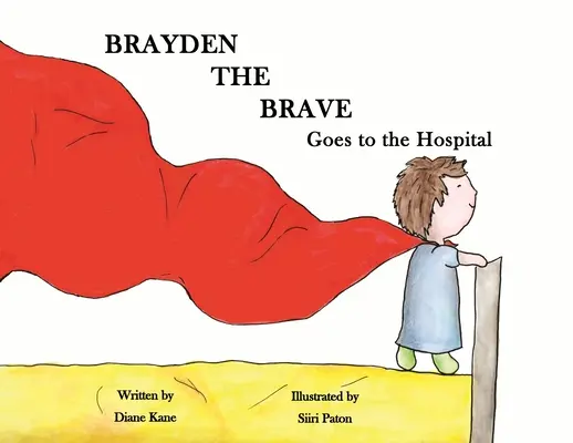 Brayden le courageux va à l'hôpital - Brayden the Brave Goes to the Hospital