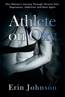 Athlete On Oxy : Le voyage d'une femme à travers la douleur chronique, la dépression, la toxicomanie et le retour à la vie normale - Athlete On Oxy: One Woman's Journey Through Chronic Pain, Depression, Addiction and Back Again