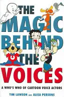 La magie derrière les voix : Un Who's Who des acteurs de voix de dessins animés - The Magic Behind the Voices: A Who's Who of Cartoon Voice Actors