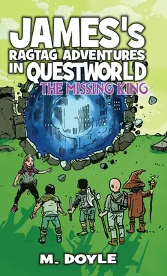 Les aventures de James dans Questworld : Le roi disparu - James's Ragtag Adventures in Questworld: The Missing King