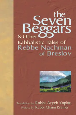 Les sept mendiants : et autres récits kabbalistiques de Rabbi Na'hman de Breslov - The Seven Beggars: & Other Kabbalistic Tales of Rebbe Nachman of Breslov