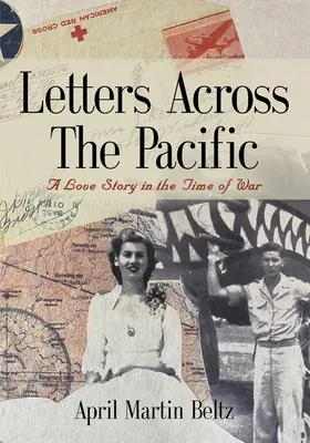 Lettres à travers le Pacifique : Une histoire d'amour en temps de guerre - Letters Across The Pacific: A Love Story In The Time Of War