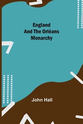 L'Angleterre et la monarchie orléaniste - England And The Orlans Monarchy