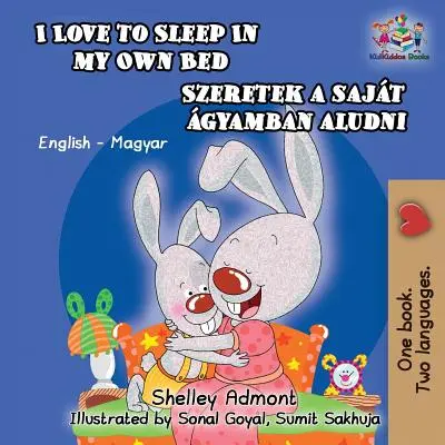 J'aime dormir dans mon propre lit (livre pour enfants hongrois) : Livre pour enfants bilingue anglais-hongrois - I Love to Sleep in My Own Bed (Hungarian Kids Book): English Hungarian Bilingual Children's Book