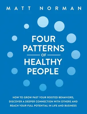 Quatre modèles de personnes en bonne santé : comment dépasser ses comportements enracinés, découvrir une connexion plus profonde avec les autres et atteindre son plein potentiel en Li - Four Patterns of Healthy People: How to Grow Past Your Rooted Behaviors, Discover a Deeper Connection with Others, and Reach Your Full Potential in Li