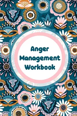 Anger Management Workbook : Emotions Self Help Calmer Happier Daily Flow - Anger Management Workbook: Emotions Self Help Calmer Happier Daily Flow