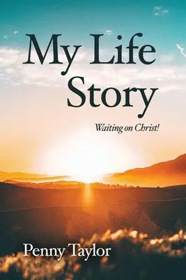 L'histoire de ma vie : En attendant le Christ ! - My Life Story: Waiting on Christ!