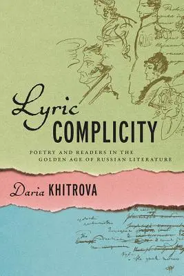 Complicité lyrique : Poésie et lecteurs à l'âge d'or de la littérature russe - Lyric Complicity: Poetry and Readers in the Golden Age of Russian Literature