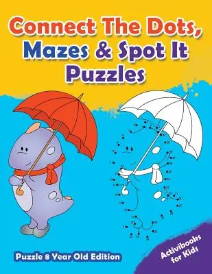 Casse-tête Connect The Dots, Mazes & Spot It Puzzles - Puzzle 8 Year Old Edition - Connect The Dots, Mazes & Spot It Puzzles - Puzzle 8 Year Old Edition