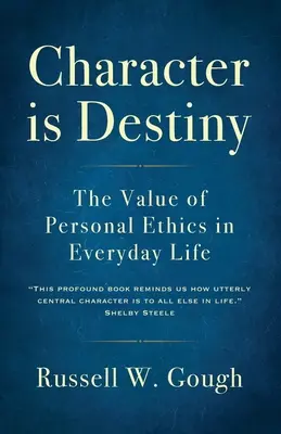 Le caractère, c'est le destin : La valeur de l'éthique personnelle dans la vie quotidienne - Character is Destiny: The Value of Personal Ethics in Everyday Life