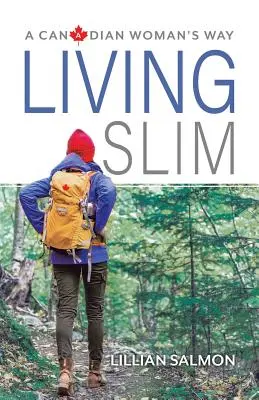 Vivre mince : la méthode d'une Canadienne - Living Slim: A Canadian Woman's Way