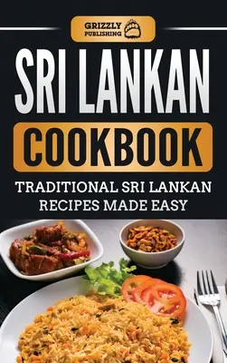 Livre de cuisine sri-lankaise : Recettes traditionnelles sri-lankaises faciles à préparer - Sri Lankan Cookbook: Traditional Sri Lankan Recipes Made Easy