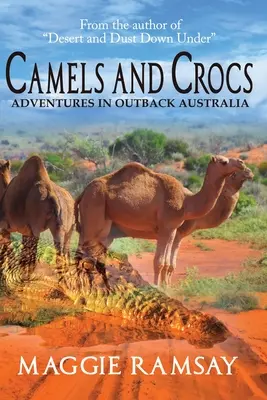 Chameaux et Crocs : Aventures dans l'arrière-pays australien - Camels and Crocs: Adventures in Outback Australia