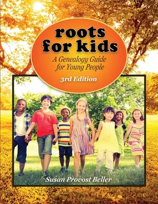 Racines pour les enfants : Un guide de généalogie pour les jeunes. 3e édition - Roots for Kids: A Genealogy Guide for Young People. 3rd Edition