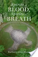 Les esprits du sang, les esprits du souffle : Le cosmos jumelé de l'Amérique indigène - Spirits of Blood, Spirits of Breath: The Twinned Cosmos of Indigenous America