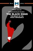 Analyse du livre de Nassim Nicholas Taleb Le cygne noir : l'impact des événements hautement improbables - An Analysis of Nassim Nicholas Taleb's the Black Swan: The Impact of the Highly Improbable