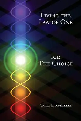 Vivre la Loi de l'Un 101 : Le choix - Living the Law of One 101: The Choice