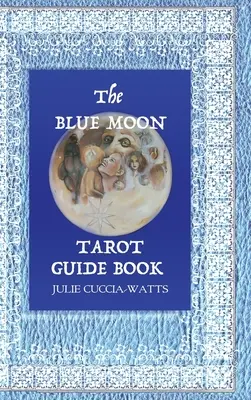 Le Tarot de la Lune Bleue : Une interprétation unique des arcanes majeurs - Blue Moon Tarot: A Unique interpretation of the Major Arcana