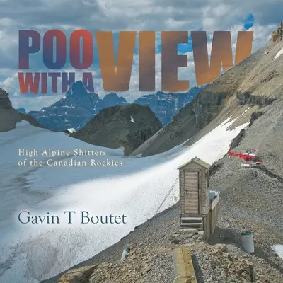 Caca avec vue : L'astrologie celtique des druides au Moyen-Âge - Poo With a View: High Alpine Shitters of the Canadian Rockies