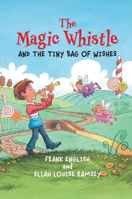 Le sifflet magique et le petit sac à souhaits - The Magic Whistle and the Tiny Bag of Wishes