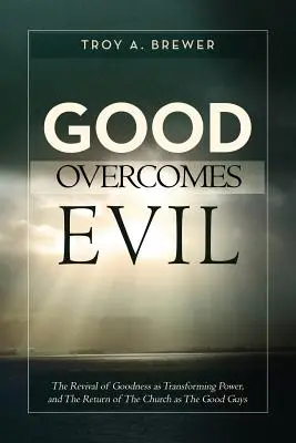 Le bien l'emporte sur le mal - Good Overcomes Evil