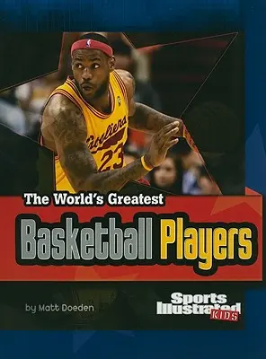 Les plus grands joueurs de basket-ball du monde : Révisé et mis à jour - The World's Greatest Basketball Players: Revised and Updated