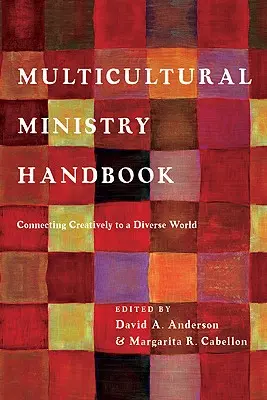 Manuel du ministère multiculturel : Se connecter de manière créative à un monde diversifié - Multicultural Ministry Handbook: Connecting Creatively to a Diverse World