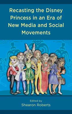 La refonte de la princesse Disney à l'ère des nouveaux médias et des mouvements sociaux - Recasting the Disney Princess in an Era of New Media and Social Movements