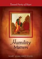 L'humilité compte : Vers la pureté du cœur - Humility Matters: Toward Purity of Heart