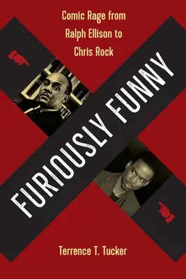 Furieusement drôle : La rage comique de Ralph Ellison à Chris Rock - Furiously Funny: Comic Rage from Ralph Ellison to Chris Rock