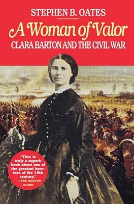 Une femme de valeur : Clara Barton et la guerre civile - A Woman of Valor: Clara Barton and the Civil War