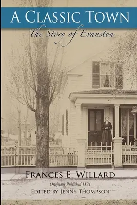 Une ville classique : l'histoire d'Evanston - A Classic Town: The Story of Evanston