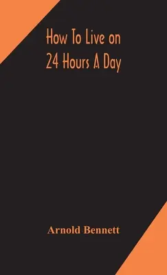 Comment vivre avec 24 heures par jour - How to live on 24 hours a day