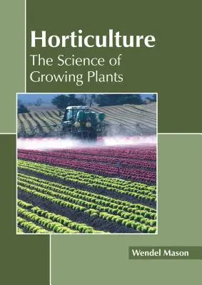 Horticulture : La science de la culture des plantes - Horticulture: The Science of Growing Plants