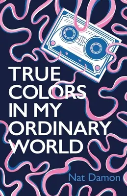 Les vraies couleurs dans mon monde ordinaire - True Colors in My Ordinary World