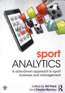 Sport Analytics : Une approche du commerce et de la gestion du sport basée sur les données - Sport Analytics: A Data-Driven Approach to Sport Business and Management