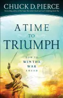 Un temps pour triompher : Comment gagner la guerre qui s'annonce - A Time to Triumph: How to Win the War Ahead