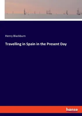 Voyager en Espagne de nos jours - Travelling in Spain in the Present Day