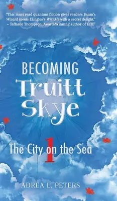 Devenir Truitt Skye : Livre 1 : La ville sur la mer - Becoming Truitt Skye: Book 1: The City on the Sea