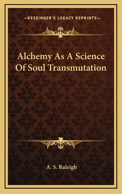 L'alchimie comme science de la transmutation de l'âme - Alchemy as a Science of Soul Transmutation