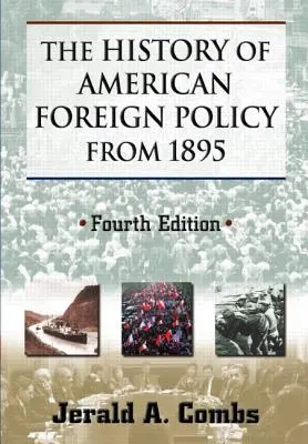 L'histoire de la politique étrangère américaine depuis 1895 - The History of American Foreign Policy from 1895