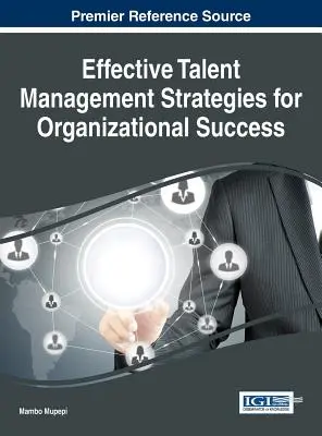 Stratégies efficaces de gestion des talents pour la réussite organisationnelle - Effective Talent Management Strategies for Organizational Success
