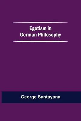 L'égoïsme dans la philosophie allemande - Egotism In German Philosophy