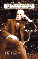 Sir William Osler, humaniste médical - Sir William Osler; Medical Humanist