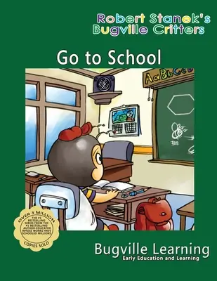 Aller à l'école. Un livre d'images de Bugville Critters : 15e anniversaire - Go to School. A Bugville Critters Picture Book: 15th Anniversary