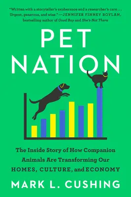 Pet Nation : L'histoire de la transformation de nos foyers, de notre culture et de notre économie par les animaux de compagnie - Pet Nation: The Inside Story of How Companion Animals Are Transforming Our Homes, Culture, and Economy