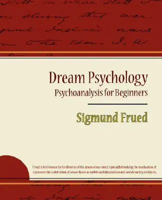 Psychologie des rêves - Psychanalyse pour débutants - Sigmund Frued - Dream Psychology - Psychoanalysis for Beginners - Sigmund Frued