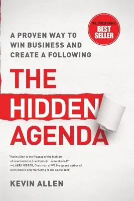 Hidden Agenda : Une méthode éprouvée pour gagner des affaires et créer un public - Hidden Agenda: A Proven Way to Win Business & Create a Following