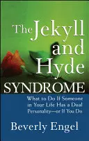 Le syndrome de Jekyll et Hyde : Que faire si quelqu'un dans votre vie a une double personnalité - ou si c'est votre cas ? - The Jekyll and Hyde Syndrome: What to Do If Someone in Your Life Has a Dual Personality - Or If You Do