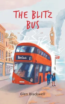 Le bus du Blitz : un voyage dans le temps pour les enfants - The Blitz Bus: A children's time travel adventure